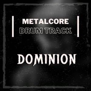 Dominion - Metalcore Drum Track
