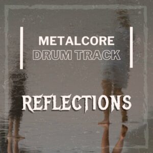 reflections - metal core drum track
